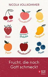 E-Book (epub) Frucht, die nach Gott schmeckt von Nicola Vollkommer