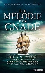 Kartonierter Einband Die Melodie der Gnade von Bruce Hindmarsh, Craig Borlase
