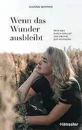Kartonierter Einband (Kt) Wenn das Wunder ausbleibt von Gianna Wemmer