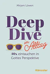 Fester Einband Deep Dive im Alltag von Mirjam Löwen