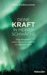 Fester Einband Deine Kraft in meiner Schwäche von Reto Kaltbrunner