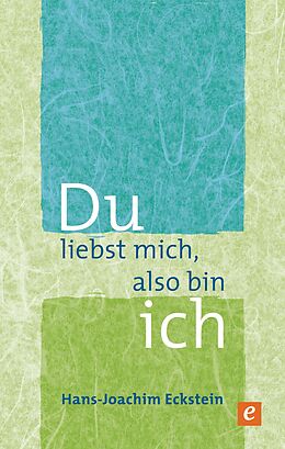 E-Book (epub) Du liebst mich, also bin ich von Hans-Joachim Eckstein