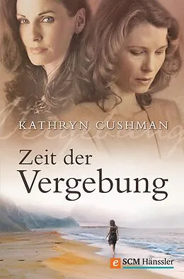 E-Book (epub) Zeit der Vergebung von Kathryn Cushman