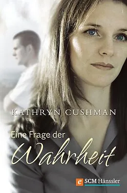 E-Book (epub) Eine Frage der Wahrheit von Kathryn Cushman