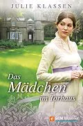 E-Book (epub) Das Mädchen im Torhaus von Julie Klassen