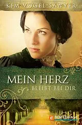 E-Book (epub) Mein Herz bleibt bei Dir von Kim Vogel Sawyer