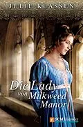 E-Book (epub) Die Lady von Milkweed Manor von Julie Klassen