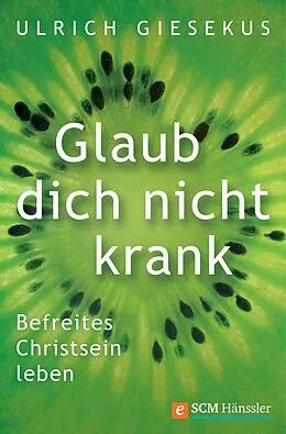 E-Book (epub) Glaub dich nicht krank von Ulrich Giesekus