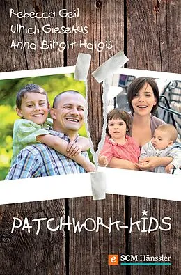 E-Book (epub) Patchwork-Kids von Ulrich Giesekus, Rebecca Geil, Anna Birgit Haigis