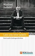 E-Book (epub) Lass uns leise jubeln von Manfred Siebald