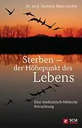 E-Book (epub) Sterben - der Höhepunkt des Lebens von Hartmut Maier-Gerber