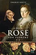 E-Book (epub) Die Rose von Florenz von Ingrid Kretz