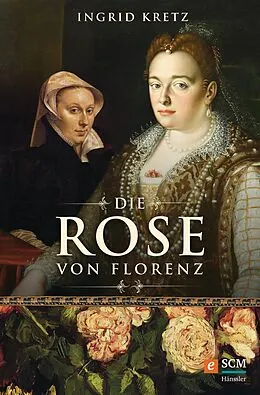 E-Book (epub) Die Rose von Florenz von Ingrid Kretz