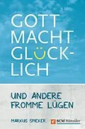 E-Book (epub) Gott macht glücklich von Markus Spieker