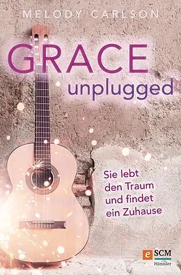 E-Book (epub) Grace Unplugged von Melody Carlson