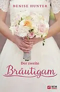 E-Book (epub) Der zweite Bräutigam von Denise Hunter