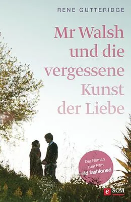 E-Book (epub) Mr Walsh und die vergessene Kunst der Liebe von Rene Gutteridge