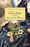 E-Book (epub) Charlotte und die Sprache der Blumen von Siri Mitchell
