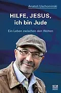 E-Book (epub) Hilfe, Jesus, ich bin Jude von Anatoli Uschomirski