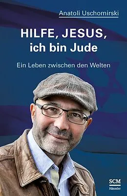E-Book (epub) Hilfe, Jesus, ich bin Jude von Anatoli Uschomirski