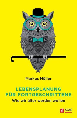 E-Book (epub) Lebensplanung für Fortgeschrittene von Markus Müller