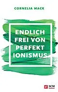 E-Book (epub) Endlich frei von Perfektionismus von Cornelia Mack