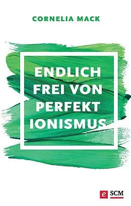 E-Book (epub) Endlich frei von Perfektionismus von Cornelia Mack
