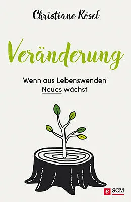E-Book (epub) Veränderung - Wenn aus Lebenswenden Neues wächst von Christiane Rösel