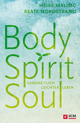 E-Book (epub) Body, Spirit, Soul von Heike Malisic, Beate Nordstrand