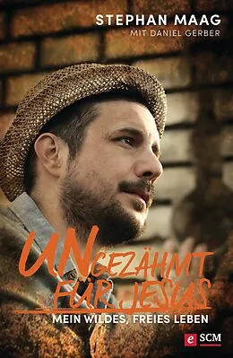 E-Book (epub) Ungezähmt für Jesus von Stephan Maag, Daniel Gerber