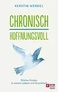E-Book (epub) Chronisch hoffnungsvoll von Kerstin Wendel