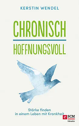E-Book (epub) Chronisch hoffnungsvoll von Kerstin Wendel