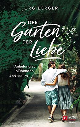 E-Book (epub) Der Garten der Liebe von Jörg Berger