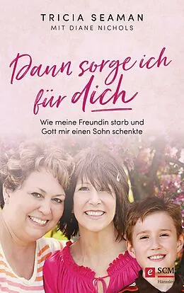 E-Book (epub) Dann sorge ich für dich von Tricia Seaman, Diane Nichols