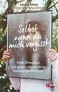 E-Book (epub) Selbst wenn du mich vergisst von Laura Story, Jennifer Schuchmann