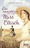 E-Book (epub) Die unnahbare Miss Ellison von Carolyn Miller