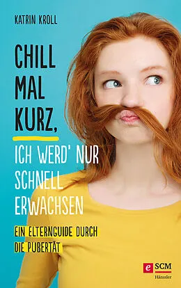 E-Book (epub) Chill mal kurz, ich werd' nur schnell erwachsen von Katrin Kroll