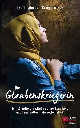 E-Book (epub) Die Glaubenskriegerin von Esther Ahmad, Craig Borlase