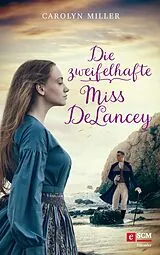 E-Book (epub) Die zweifelhafte Miss DeLancey von Carolyn Miller