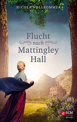 E-Book (epub) Flucht nach Mattingley Hall von Nicola Vollkommer