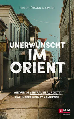 E-Book (epub) Unerwünscht im Orient von Hans-Jürgen Louven