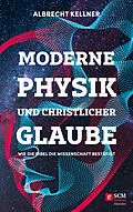E-Book (epub) Moderne Physik und christlicher Glaube von Albrecht Kellner