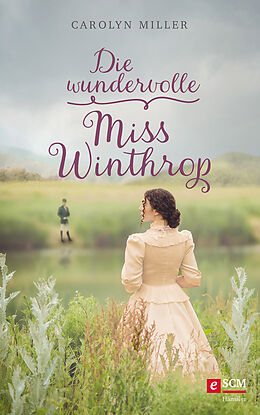 E-Book (epub) Die wundervolle Miss Winthrop von Carolyn Miller
