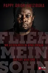 E-Book (epub) Flieh, mein Sohn von Pappy Orion Rwizibuka