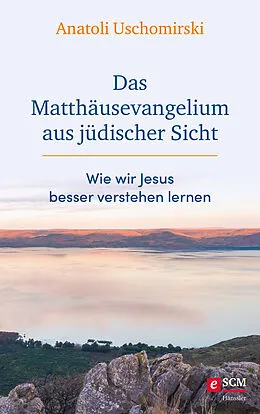 E-Book (epub) Das Matthäusevangelium aus jüdischer Sicht von Anatoli Uschomirski