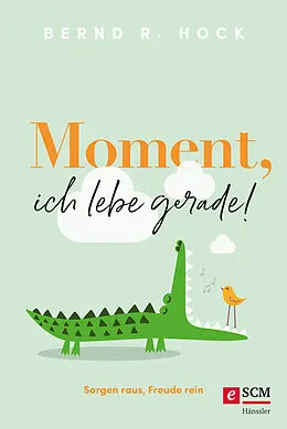 E-Book (epub) Moment, ich lebe gerade! von Bernd R. Hock