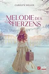 E-Book (epub) Melodie des Herzens von Carolyn Miller