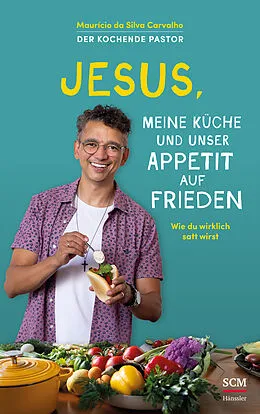 E-Book (epub) Jesus, meine Küche und unser Appetit auf Frieden von Maurício Da Silva Carvalho