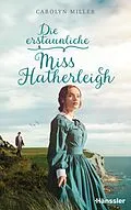 E-Book (epub) Die erstaunliche Miss Hatherleigh von Carolyn Miller