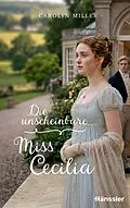 E-Book (epub) Die unscheinbare Miss Cecilia von Carolyn Miller